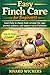 Easy Finch Care for Beginners: Learn how to choose food, arrange the cage, prevent sickness, and support natural behavior.