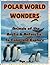 Polar World Wonders: Animals of the Artic and Antarctic to Color and Explore