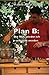 Plan B:: Der Mut, wieder ich selbst zu werden (German Edition)