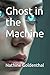 Ghost in the Machine