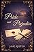 Pride and Prejudice By Jane Austen: Illustrated with Chapter Summaries and a Character Guide