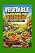 Vegetable Garden For Beginners: From Seed To Table