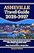 Asheville Travel Guide 2026-2027: Discover The Best Of North Carolina’s Blue Ridge Mountain Gem With Maps, Food & Culture, And Budget Tips (Open World Travel Series Book 5)