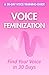 VOICE FEMINIZATION: Find Your Voice in 30 Days
