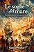 Le soglie del mare: Dove approdano le navi, nascono mondi (Italian Edition)