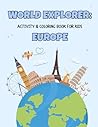 World Explorer: Activity & Coloring Book for Kids: Europe Travel Adventure for Toddlers and Kids from Ages 4+, Bold and Easy Landmarks, Flags and Fun ... Educational Explorer Gift for Boys and Girls
