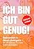 Ich bin gut genug: Ein Selbstwert-Workbook für neurodivergente Erwachsene – Übungen für mehr Selbstakzeptanz, weniger Selbstzweifel und einen freundlicheren Umgang mit dir selbst (German Edition)