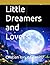 Little Dreamers and Lovers