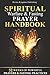 Spiritual Warfare & Fasting Prayer Handbook: 52 Weeks of Powerful Prayers & Fasting Practices for Spiritual Breakthrough, Deliverance, and Spiritual Victory (Divine Kingdom Publishing Prayer Series)