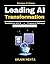 Leading AI Transformation: ...