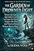 The Garden of Drowned Light: Book Three of the Silver Key Series (The Silver Key Novel Series)