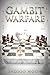 Gambit Warfare : Dominate with the Danish Gambit for White and the Latvian & Stafford Gambits for Black (The Gambit Arsenal)