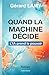 Quand la machine décide: L'IA prend le pouvoir (French Edition)