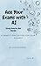 A Smart 7-Day System for Exam success: How to use Al to ace your university exams without stress (The Al Student Success Series Book 1)