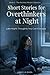 Short Stories for Overthinkers at Night: Late Night Thoughts, Anxiety, and Short Stories to Calm Your Mind Before Sleep (The Restless Minds Series)