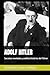ADOLF HITLER: Secretos revelados y análisis histórico del Führer (Spanish Edition)