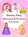 Unicorn, Fairy, Mermaid & Princess Coloring Book for Kids Ages 4–8: Magical Fantasy Coloring Pages with Fun Activities
