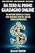 DA ZERO AL PRIMO GUADAGNO ONLINE: 50 metodi semplici che funzionano davvero (Italian Edition)