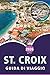 ST. CROIX GUIDA DI VIAGGIO 2026: Esplora le Isole Vergini, le migliori spiagge, le principali attrazioni, i siti storici, la cucina locale, le mappe, ... viaggiatore dei Caraibi. (Italian Edition)