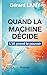 Quand la machine décide: L'IA prend le pouvoir (French Edition)