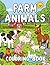 Coloring Animals Farm Book for Kids Ages 3–5: Color Fun Pictures and Practice Writing Simple Words for Preschool and Kindergarten (Coloring Book with Animals)
