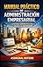 Manual práctico de administración empresarial: Aprenda administración sin ir a la universidad (Spanish Edition)