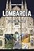 LOMBARDÍA GUÍA DE VIAJE 2026: Elegancia junto al lago, aventuras alpinas, estilo milanés, pueblos ocultos, ricos sabores, festivales vibrantes, para ... en su máxima expresión (Spanish Edition)