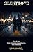 SILENT LOVE: A Second Chance at Forever: A Slow Burn Contemporary Romance Set Against the Clock