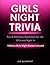 Girls Night Trivia: Fun, Hilarious & Spicy Questions for the Ultimate Night In: 250+ Questions, 5 Bonus Party Games