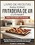 LIVRO DE RECEITAS PARA FORNO FRITADEIRA DE AR CUISINART PARA MULHERES OCUPADAS: Receitas fáceis em 15 minutos para dominar o seu aparelho e alimentar a sua família sem estresse (Portuguese Edition)