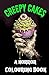 Creepy Cakes: A Horror Colouring Book: A Little Slice of Hell – Twisted Treats and Monstrous Bakes to Colour (Creepy Creations Colouring Series)