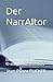 Der NarrAItor: Eine neue Figur des KI‑assistierten Schreibens (German Edition)