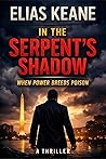 In the Serpent's Shadow by Elias Keane In the Serpent's Shadow by Elias Keane