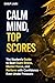 Calm Mind, Top Scores: Study Techniques, Time Management & Focus Strategies for Students: The Student’s Guide to Beat Exam Stress, Master Focus, and Perform with Confidence — Even Under Pressure
