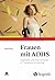 Frauen mit ADHS: Diagnostik und Interventionen in Therapie und Coaching (German Edition)