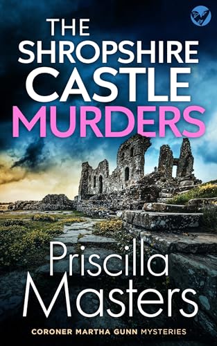 THE SHROPSHIRE CASTLE MURDERS an absolutely gripping and unputdownable British crime mystery (Coroner Martha Gunn Book 6)