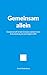 Gemeinsam allein: Gemeinschaft ist kein Zustand, sondern eine Entscheidung, die man täglich trifft (German Edition)