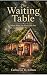 The Waiting Table: Where Wh...
