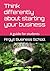 Think differently about starting your business: A guide for students (Better business learning)