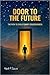 Door To The Future: The Path to Evolutionary Consciousness