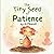 The Tiny Seed of Patience: Learning to Wait, Stay Calm, and Try Again | A Social Emotional Book for Kids Ages 3–7