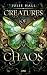 Creatures of Chaos: Auftakt der Urban Fantasy Reihe der Bestseller-Autorin: Trials, Forbidden Love und eine starke Heldin (German Edition)