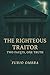 THE RIGHTEOUS TRAITOR: Two Faults, One Truth