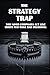 The Strategy Trap: Why good companies acting like idiots make bad decisions.