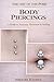 The Art of the Poke: Body Piercings: A Guide to Anatomy, Placement & Healing (The Art of the Poke Series)