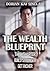THE WEALTH BLUEPRINT: THINK SMARTER, BUILD STRONGER, GET RICHER