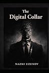 The Digital Collar: How Artificial Intelligence Will End Work and Redefine Human Freedom