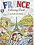 France Coloring Book for Kids and Adults: Relaxing Pages of Paris, Eiffel Tower, French Cafés, Villages & Travel Scenes to Color
