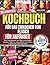 DAS KOMPLETTE KOCHBUCH FÜR DAS EINKOCHEN VON FLEISCH FÜR ANFÄNGER: Das Gleichgewicht von Hitze und pH-Wert meistern Tipps für schmackhafte und sichere eingemachte Fleischprodukte (German Edition)
