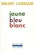 Jaune bleu blanc (French Edition)